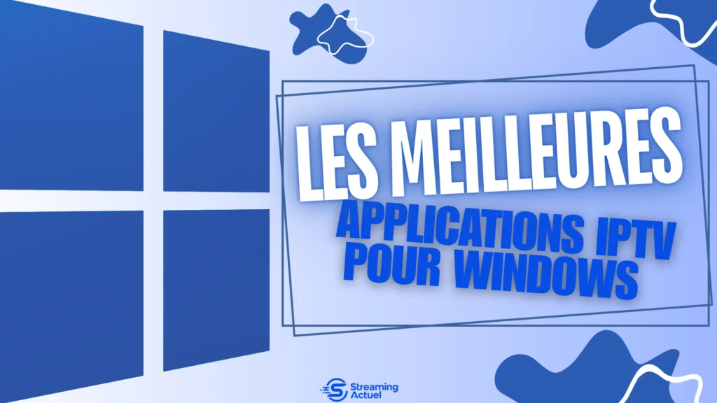 Les meilleures applications IPTV pour Windows