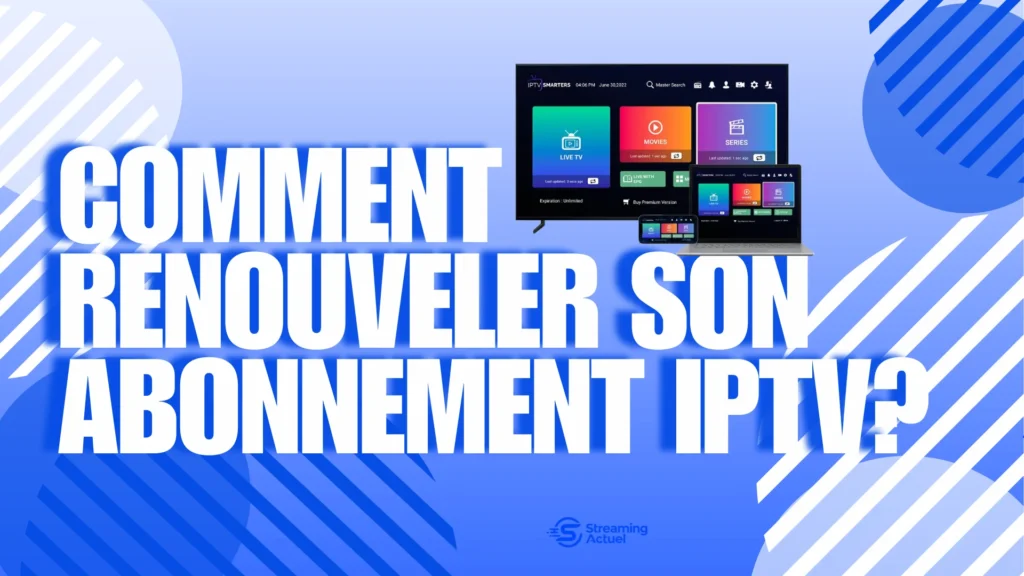 comment renouveler son abonnement iptv